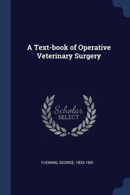 A Text-book of Operative Veterinary Surgery by Fleming, George