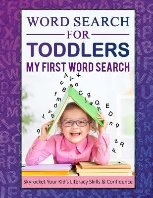 Word Search for Toddlers: My First Word Search by Toddler Workbooks, Kelley's