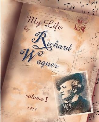 My Life Vol. I by Wagner, Richard