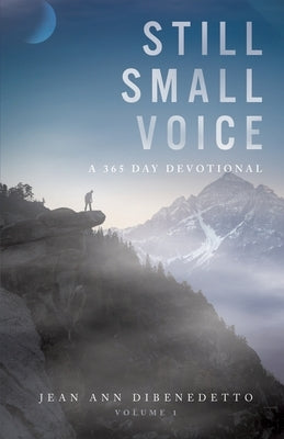 Still Small Voice: Volume 1: A 365 Day Devotional by Dibenedetto, Jean Ann