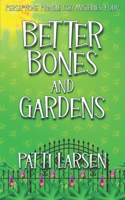 Better Bones and Gardens by Larsen, Patti
