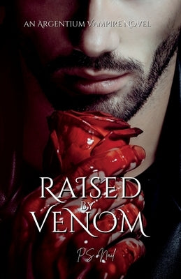 Raised By Venom by Nail, P. S.