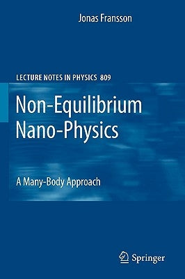 Non-Equilibrium Nano-Physics: A Many-Body Approach by Fransson, Jonas