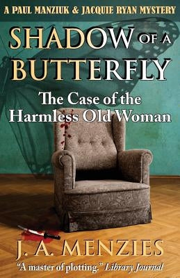 Shadow of a Butterfly: The Case of the Harmless Old Woman by Menzies, J. a.