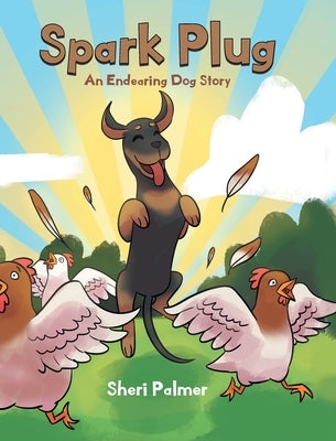 Spark Plug: An Endearing Dog Story by Palmer, Sheri