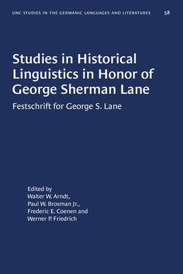 Studies in Historical Linguistics in Honor of George Sherman Lane: Festschrift for George S. Lane by Arndt, Walter W.