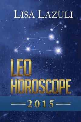 Leo Horoscope 2015 by Lazuli, Lisa