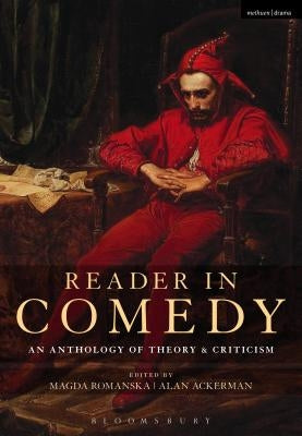 Reader in Comedy: An Anthology of Theory and Criticism by Romanska, Magda