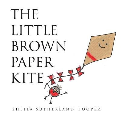 The Little Brown Paper Kite by Hooper, Sheila Sutherland