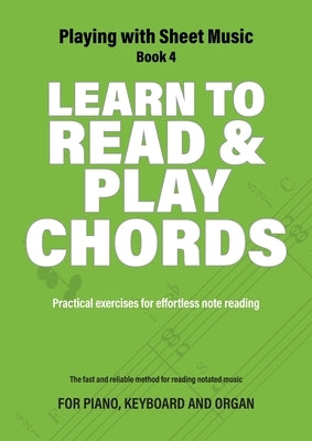 Learn to Read and Play Chords: Practical exercises for effortless note reading by Lamfers, Jacco