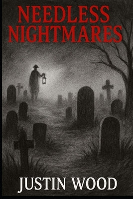 Needless Nightmares by Wood, Justin