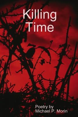 Killing Time by Morin, Michael P.