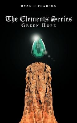 The Elements Series: Green Hope by Pearson, Ryan D.