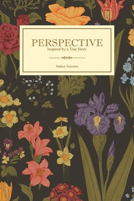 Perspective: Inspired by a True Story by Kotzman, Mallory