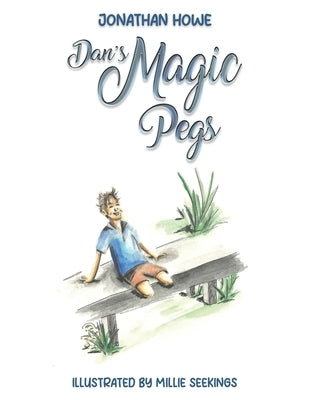 Dan's Magic Pegs by Howe, Jonathan