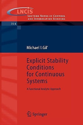 Explicit Stability Conditions for Continuous Systems: A Functional Analytic Approach by Gil, Michael I.