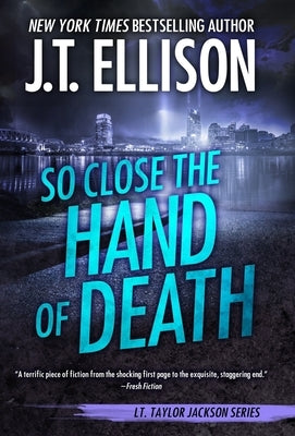 So Close the Hand of Death by Ellison, J. T.
