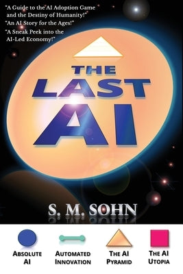 The Last AI: Of Humanity Climbing The AI Pyramid by Sohn, Seuk Min