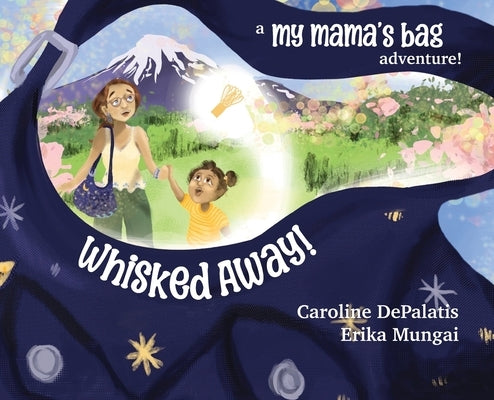 Whisked Away!: A My Mama's Bag Adventure to Japan by Depalatis, Caroline