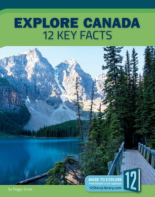 Explore Canada: 12 Key Facts by Snow, Peggy