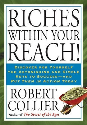 Riches Within Your Reach! by Collier, Robert