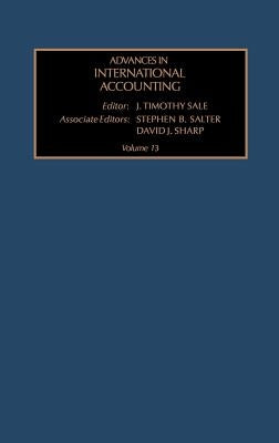Advances in International Accounting: Volume 13 by Sale, J. T.