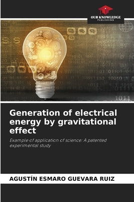 Generation of electrical energy by gravitational effect by Guevara Ruiz, Agustín Esmaro