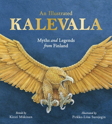 An Illustrated Kalevala: Myths and Legends from Finland by Mäkinen, Kirsti