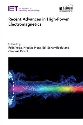 Recent Advances in High-Power Electromagnetics by Vega, Felix