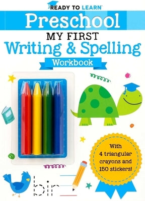Ready to Learn: Preschool My First Writing and Spelling Workbook by Editors of Silver Dolphin Books