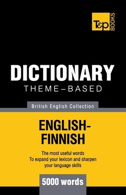 Theme-based dictionary British English-Finnish - 5000 words by Taranov, Andrey