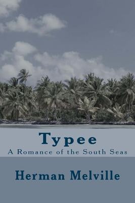 Typee: A Romance of the South Seas by Anderson, Taylor