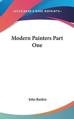 Modern Painters Part One by Ruskin, John