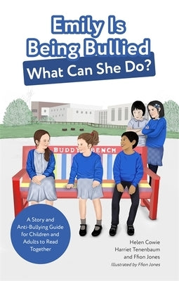 Emily Is Being Bullied, What Can She Do?: A Story and Anti-Bullying Guide for Children and Adults to Read Together by Cowie, Helen