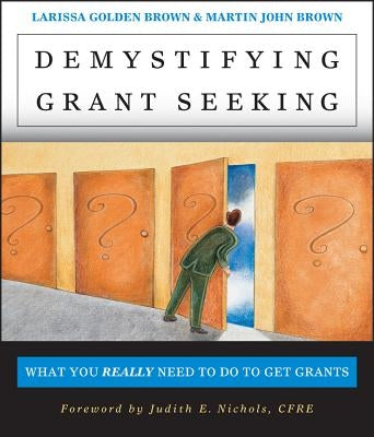 Demystifying Grantseeking by Brown, Larissa Golden