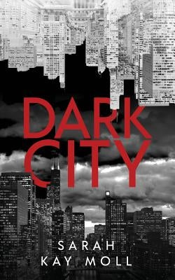 Dark City by Moll, Sarah Kay
