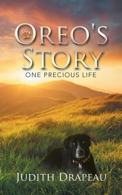 Oreo's Story: One Precious Life by Drapeau, Judith