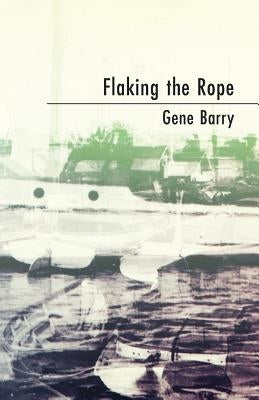 Flaking the Rope by Barry, Gene