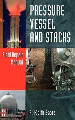 Pressure Vessel and Stacks Field Repair Manual by Escoe, Keith