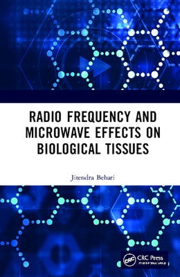 Radio Frequency and Microwave Effects on Biological Tissues by Behari, Jitendra