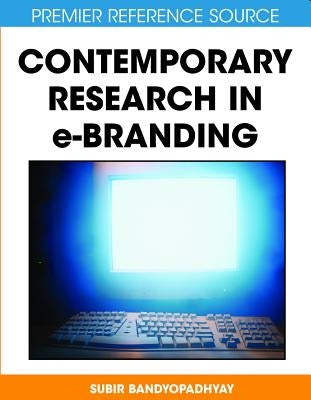 Contemporary Research in E-Branding by Bandyopadhyay, Subir