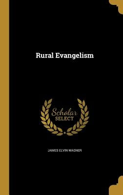 Rural Evangelism by Wagner, James Elvin