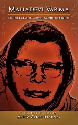 Mahadevi Varma: Political Essays on Women, Culture, and Nation by Varma, Mahadevi