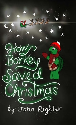 How Barkey Saved Christmas by Righter, John