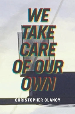 We Take Care of Our Own by Clancy, Christopher