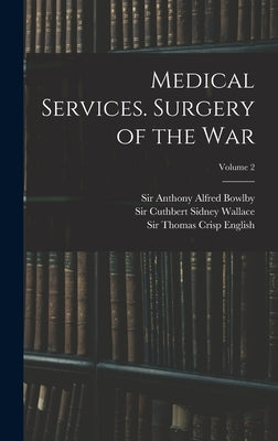 Medical Services. Surgery of the War; Volume 2 by MacPherson, William Grant