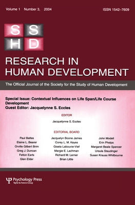 Contextual Influences on Life Span/Life Course: A Special Issue of Research in Human Development by Eccles, Jacquelynne S.