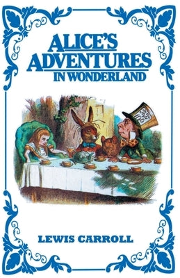 Alice's Adventures In Wonderland by Carroll, Lewis