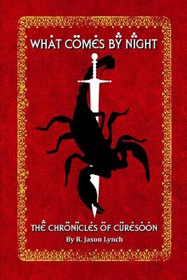 What Comes By Night (The Chronicles of Curesoon - Book Two) by Lynch, R. Jason