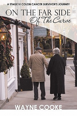 On The Far Side of The Curve: A Stage IV Colon Cancer Survivor's Journey by Yi MD, Peter I.